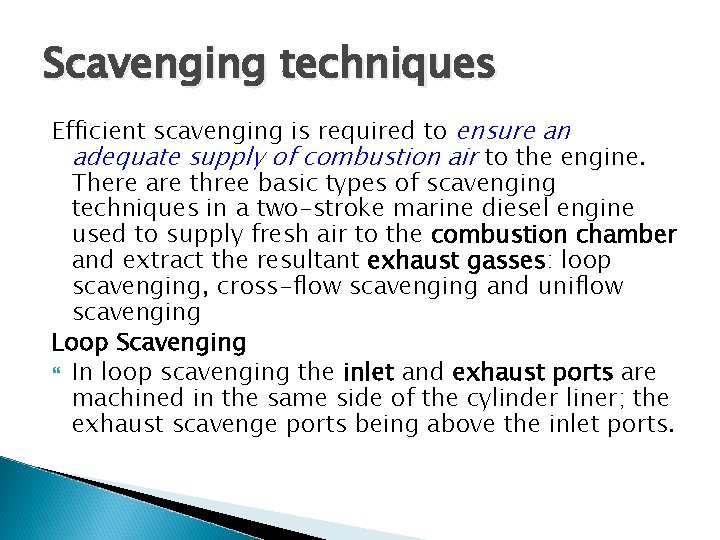 Scavenging techniques Efficient scavenging is required to ensure an adequate supply of combustion air