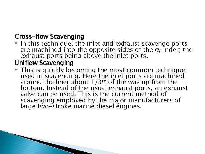 Cross-flow Scavenging In this technique, the inlet and exhaust scavenge ports are machined into