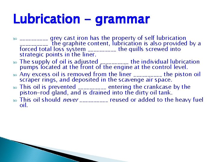 Lubrication - grammar _____ grey cast iron has the property of self lubrication _____