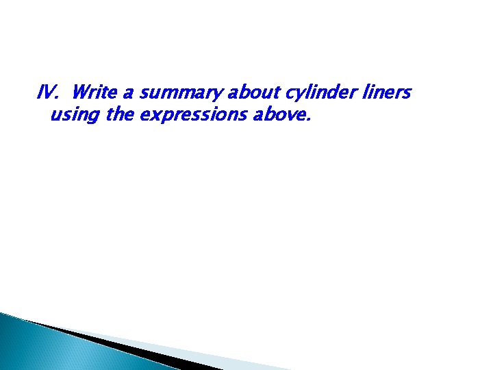 IV. Write a summary about cylinder liners using the expressions above. 