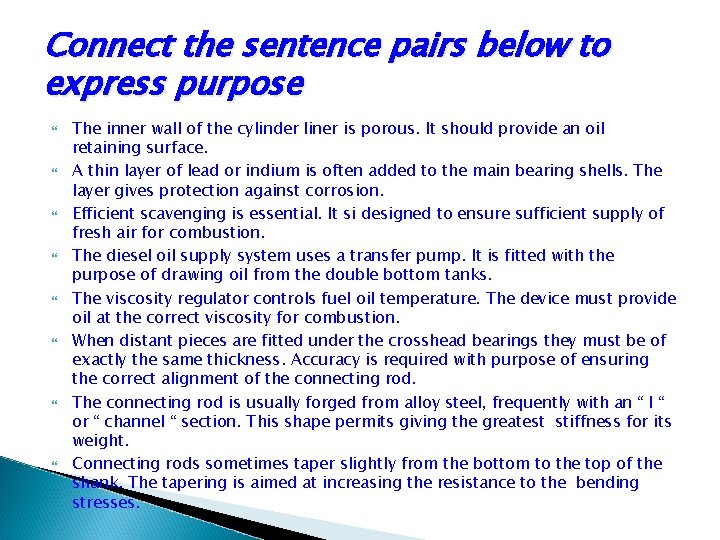 Connect the sentence pairs below to express purpose The inner wall of the cylinder