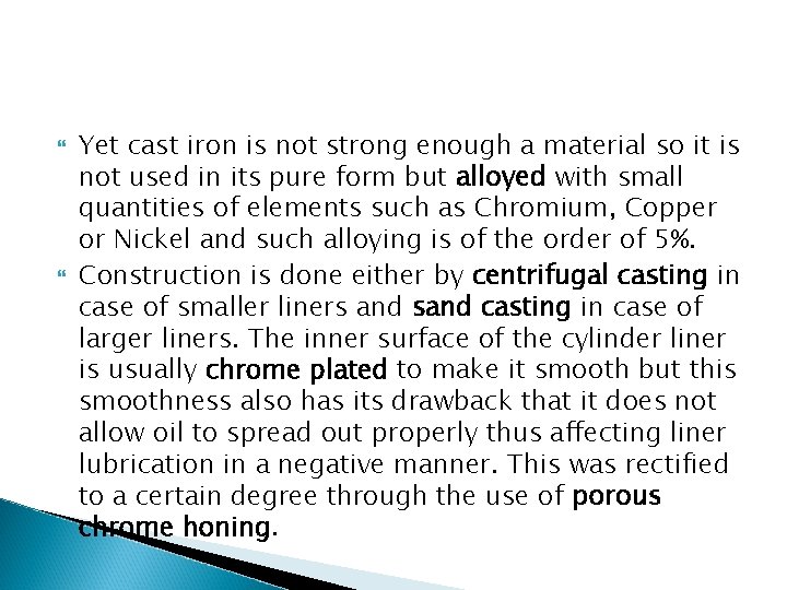  Yet cast iron is not strong enough a material so it is not