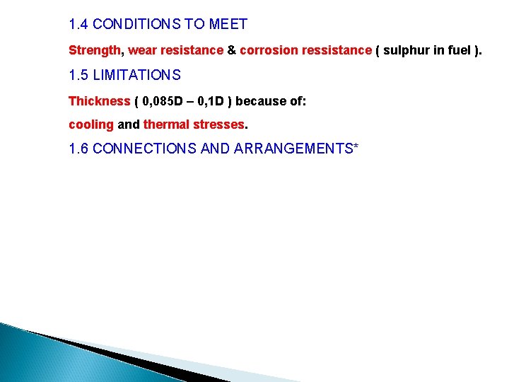 1. 4 CONDITIONS TO MEET Strength, wear resistance & corrosion ressistance ( sulphur in