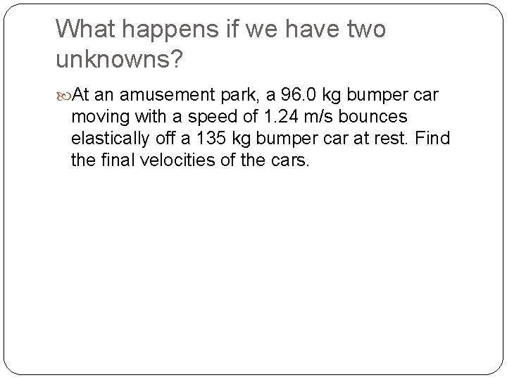 What happens if we have two unknowns? At an amusement park, a 96. 0