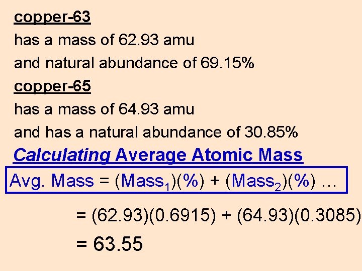 copper-63 has a mass of 62. 93 amu and natural abundance of 69. 15%