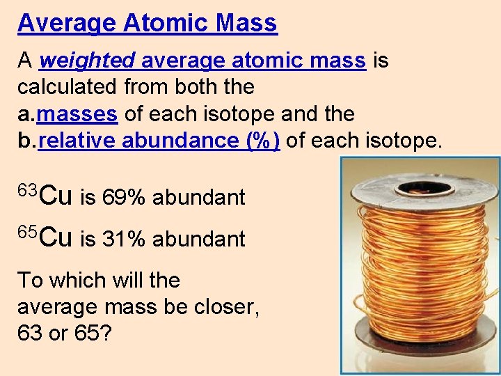 Average Atomic Mass A weighted average atomic mass is calculated from both the a.