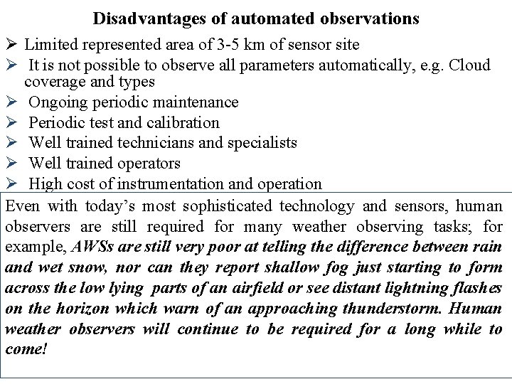 Disadvantages of automated observations Ø Limited represented area of 3 -5 km of sensor