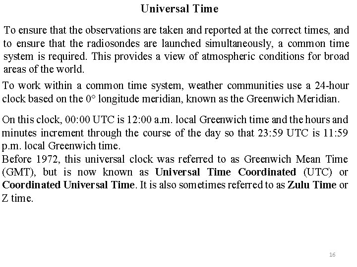  Universal Time To ensure that the observations are taken and reported at the