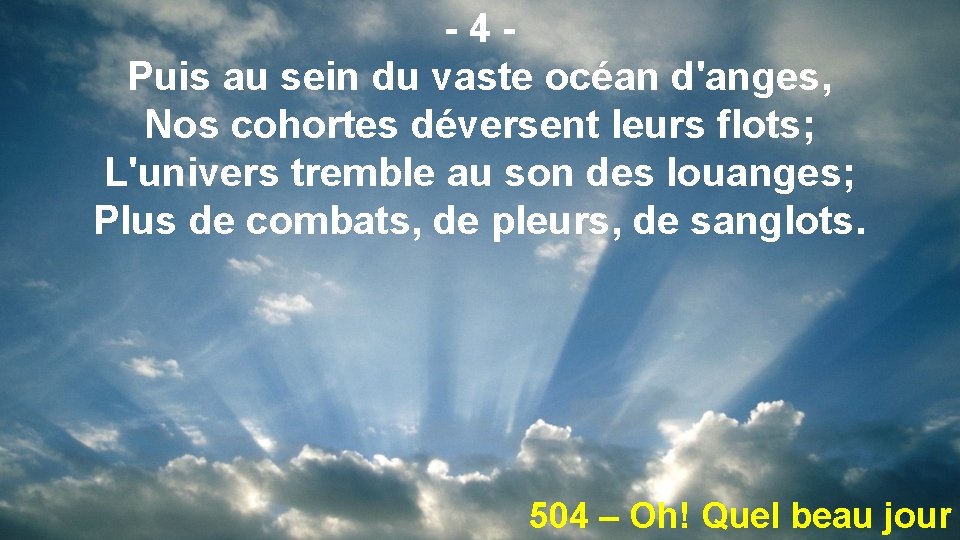 -4 Puis au sein du vaste océan d'anges, Nos cohortes déversent leurs flots; L'univers