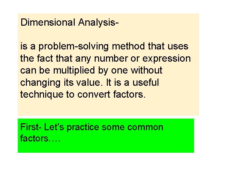Dimensional Analysisis a problem-solving method that uses the fact that any number or expression