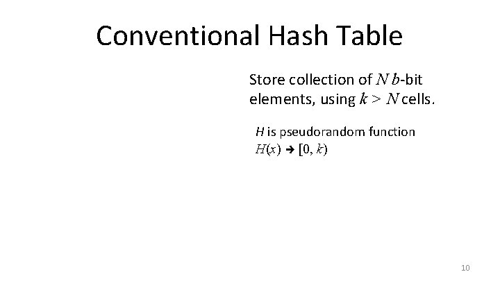 Conventional Hash Table Store collection of N b-bit elements, using k > N cells.