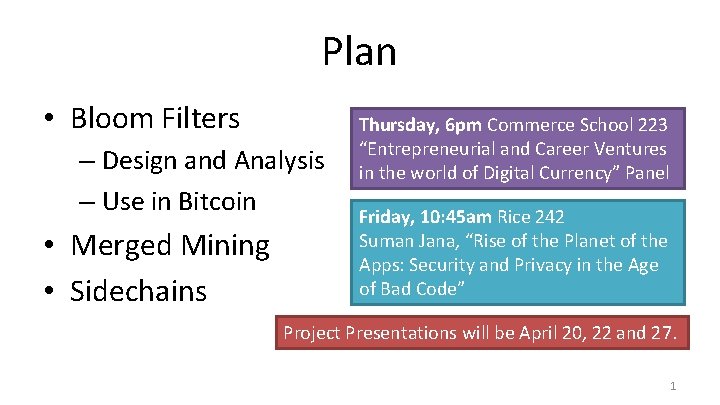 Plan • Bloom Filters – Design and Analysis – Use in Bitcoin • Merged