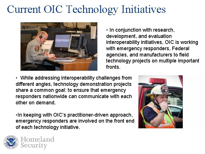 Current OIC Technology Initiatives • In conjunction with research, development, and evaluation interoperability initiatives,