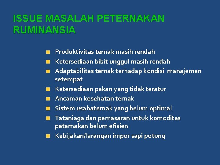 ISSUE MASALAH PETERNAKAN RUMINANSIA Produktivitas ternak masih rendah Ketersediaan bibit unggul masih rendah Adaptabilitas