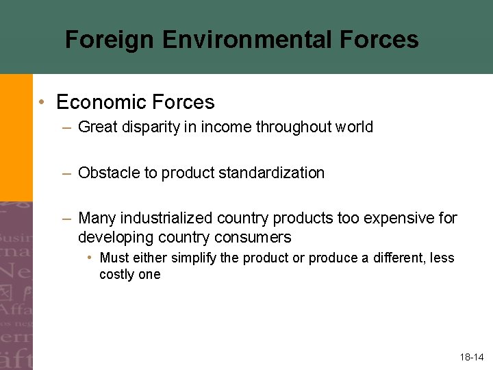 Foreign Environmental Forces • Economic Forces – Great disparity in income throughout world –