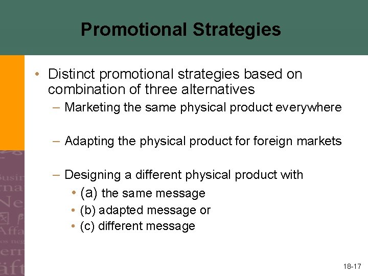 Promotional Strategies • Distinct promotional strategies based on combination of three alternatives – Marketing