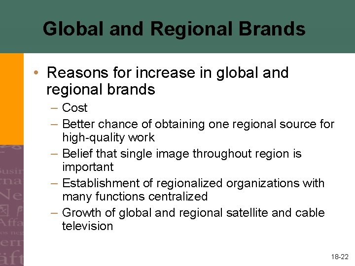 Global and Regional Brands • Reasons for increase in global and regional brands –