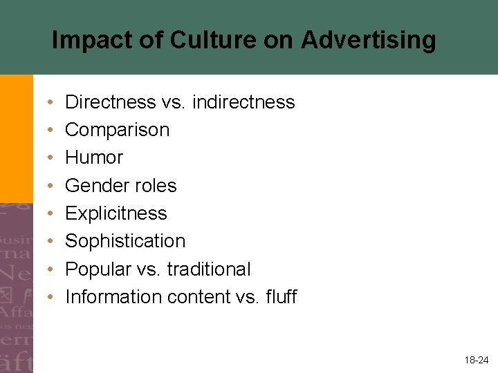 Impact of Culture on Advertising • • Directness vs. indirectness Comparison Humor Gender roles