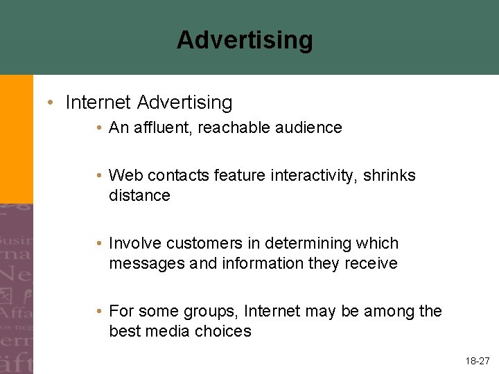 Advertising • Internet Advertising • An affluent, reachable audience • Web contacts feature interactivity,