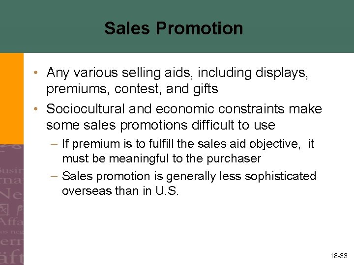 Sales Promotion • Any various selling aids, including displays, premiums, contest, and gifts •