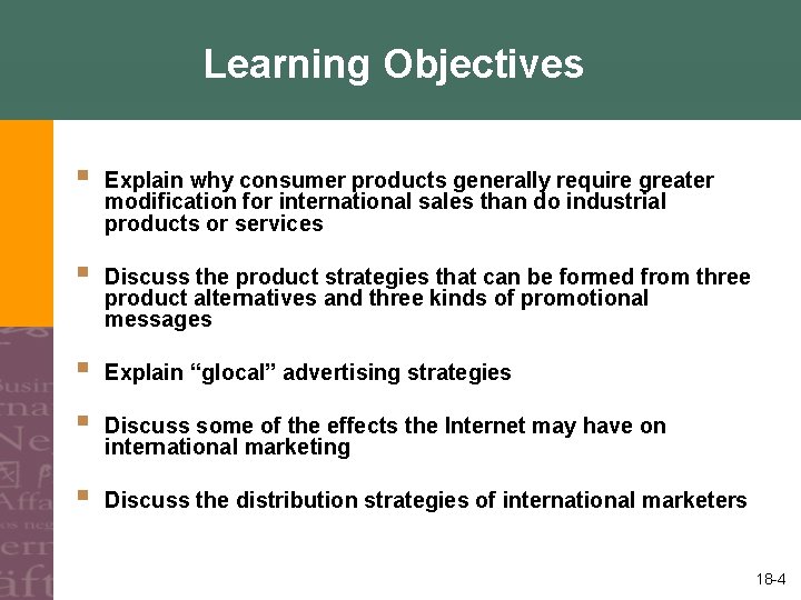 Learning Objectives § Explain why consumer products generally require greater modification for international sales