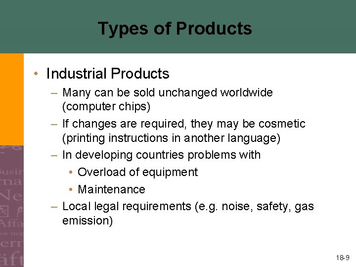 Types of Products • Industrial Products – Many can be sold unchanged worldwide (computer