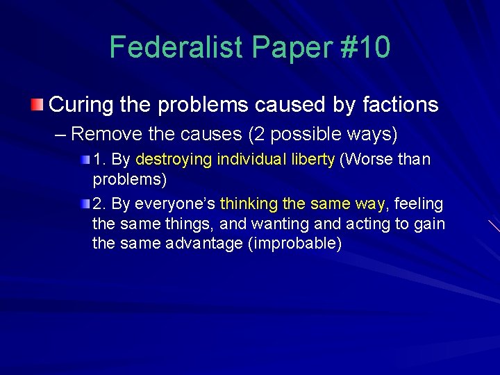 Federalist Paper #10 Curing the problems caused by factions – Remove the causes (2