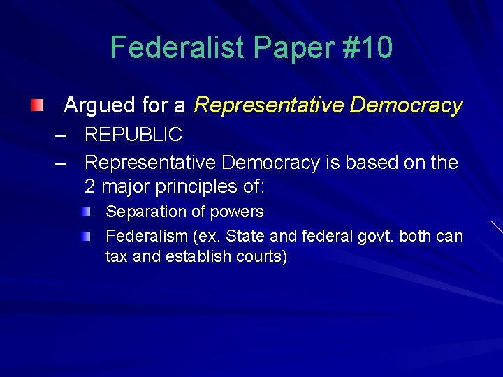 Federalist Paper #10 Argued for a Representative Democracy – REPUBLIC – Representative Democracy is