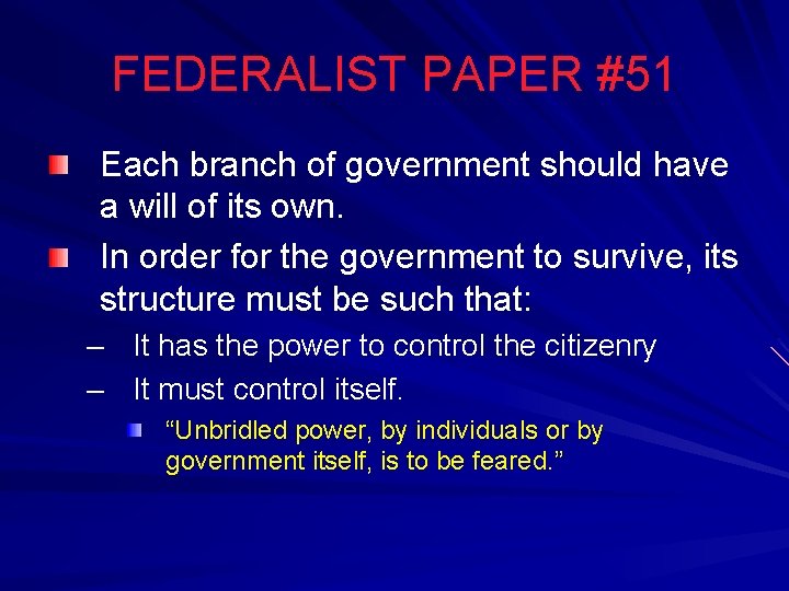 FEDERALIST PAPER #51 Each branch of government should have a will of its own.
