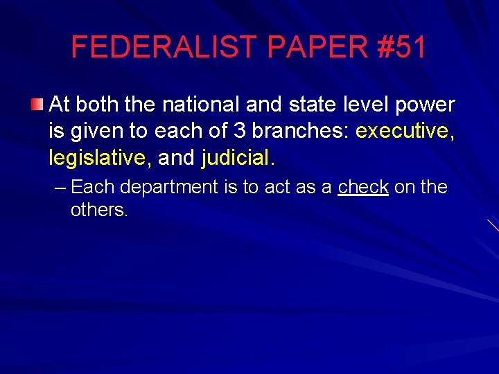 FEDERALIST PAPER #51 At both the national and state level power is given to