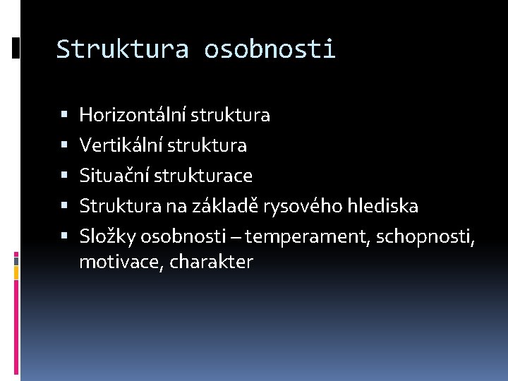 Struktura osobnosti Horizontální struktura Vertikální struktura Situační strukturace Struktura na základě rysového hlediska Složky