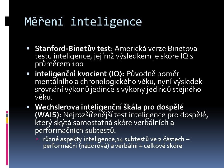 Měření inteligence Stanford-Binetův test: Americká verze Binetova testu inteligence, jejímž výsledkem je skóre IQ