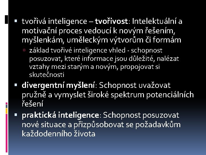  tvořivá inteligence – tvořivost: Intelektuální a motivační proces vedoucí k novým řešením, myšlenkám,