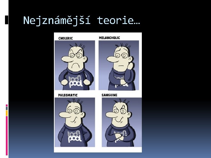 Nejznámější teorie… 