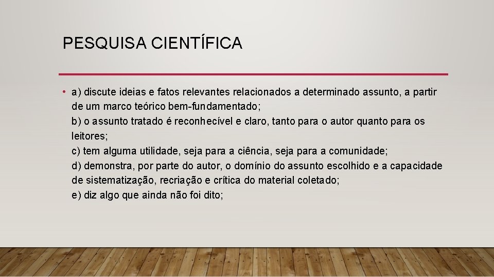 PESQUISA CIENTÍFICA • a) discute ideias e fatos relevantes relacionados a determinado assunto, a