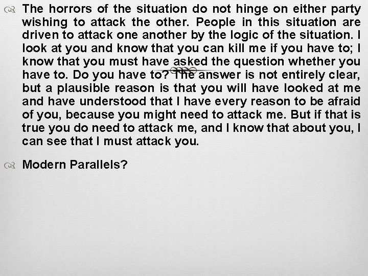  The horrors of the situation do not hinge on either party wishing to