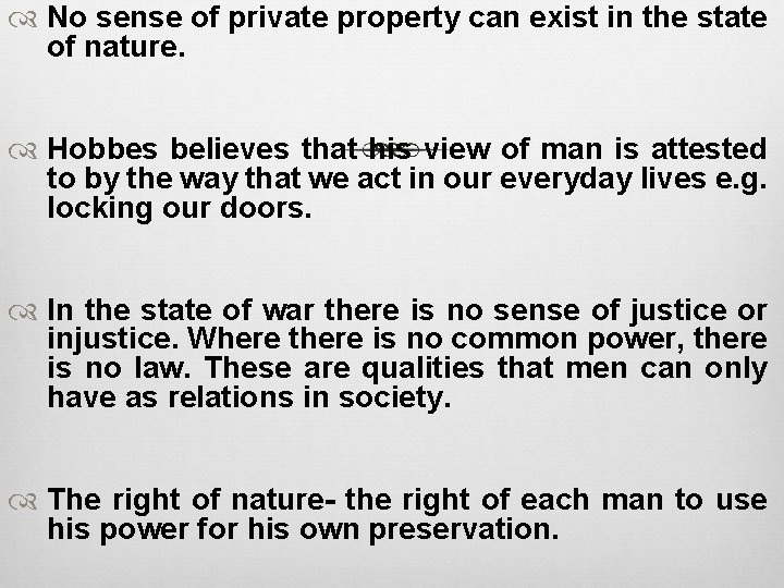  No sense of private property can exist in the state of nature. Hobbes