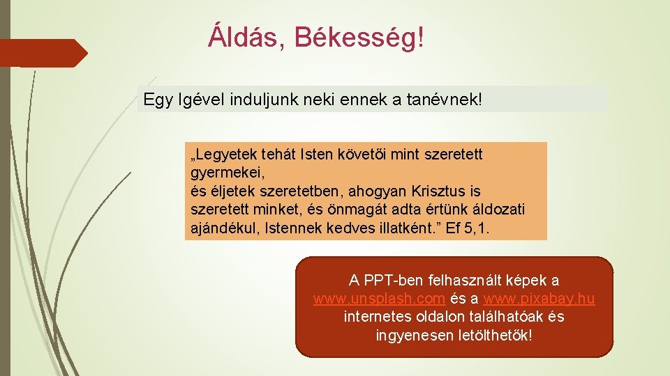 Áldás, Békesség! Egy Igével induljunk neki ennek a tanévnek! „Legyetek tehát Isten követői mint Áldás, Békesség! Egy Igével induljunk neki ennek a tanévnek! „Legyetek tehát Isten követői mint