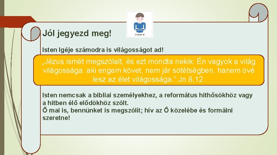 Jól jegyezd meg! Isten Igéje számodra is világosságot ad! „Jézus ismét megszólalt, és ezt Jól jegyezd meg! Isten Igéje számodra is világosságot ad! „Jézus ismét megszólalt, és ezt