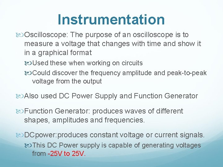 Instrumentation Oscilloscope: The purpose of an oscilloscope is to measure a voltage that changes