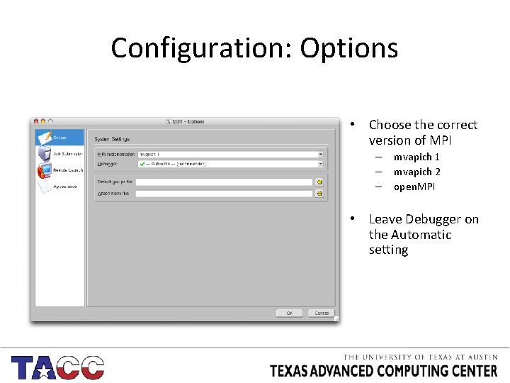 Configuration: Options • Choose the correct version of MPI – – – mvapich 1