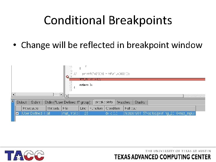 Conditional Breakpoints • Change will be reflected in breakpoint window 