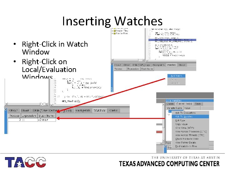 Inserting Watches • Right-Click in Watch Window • Right-Click on Local/Evaluation Windows 