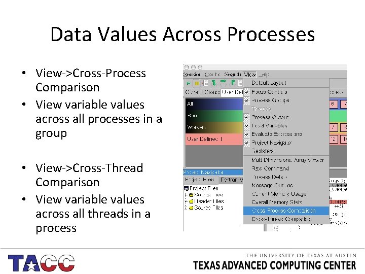 Data Values Across Processes • View->Cross-Process Comparison • View variable values across all processes