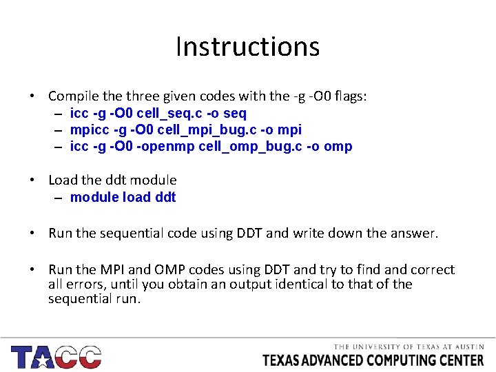 Instructions • Compile three given codes with the -g -O 0 flags: – icc