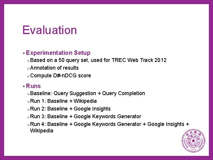 Evaluation • Experimentation Setup o Based on a 50 query set, used for TREC