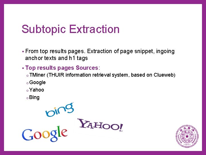 Subtopic Extraction • From top results pages. Extraction of page snippet, ingoing anchor texts