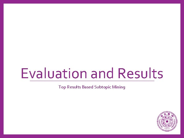 Evaluation and Results Top Results Based Subtopic Mining 