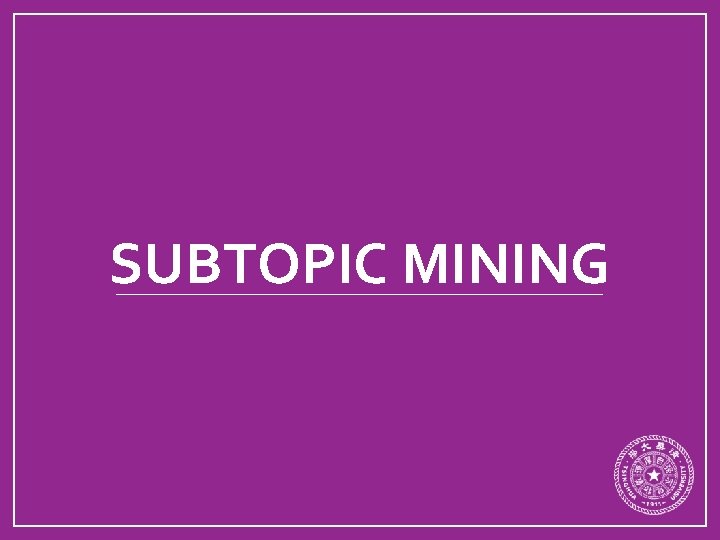 SUBTOPIC MINING 