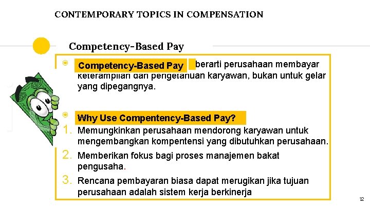 CONTEMPORARY TOPICS IN COMPENSATION Competency-Based Pay ◉ Competency-Based. Pay berarti perusahaan membayar keterampilan dan